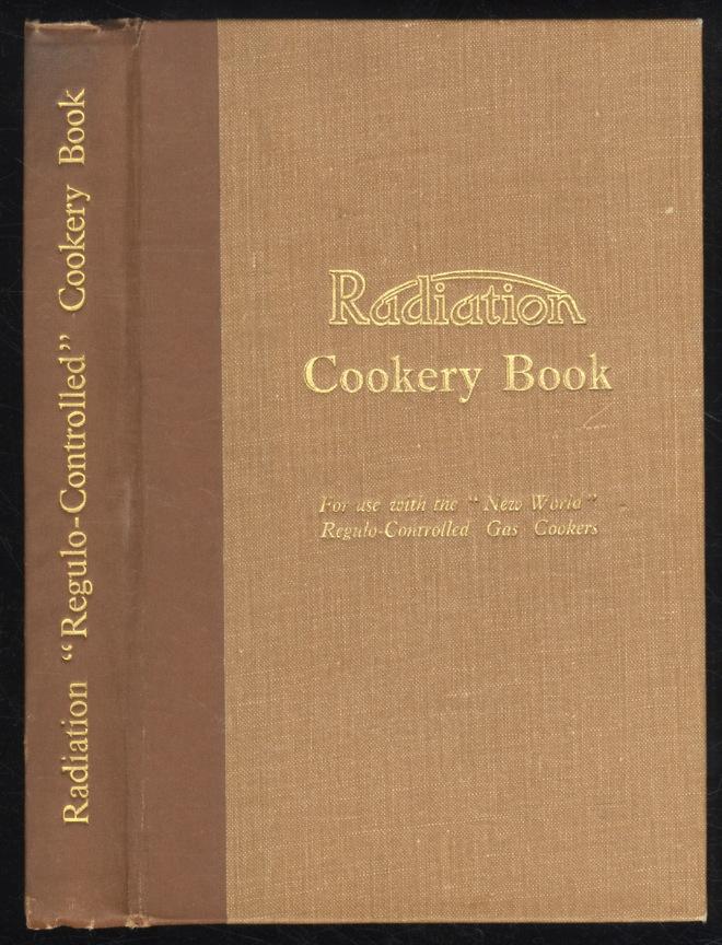 Abebooks Radiation Cookery Book. A Selection of Proved Recipes for Use with Radiation "New World" "Regulo's- Controlled Gas Cookers. 8th (Enlarged and Revised) Edition