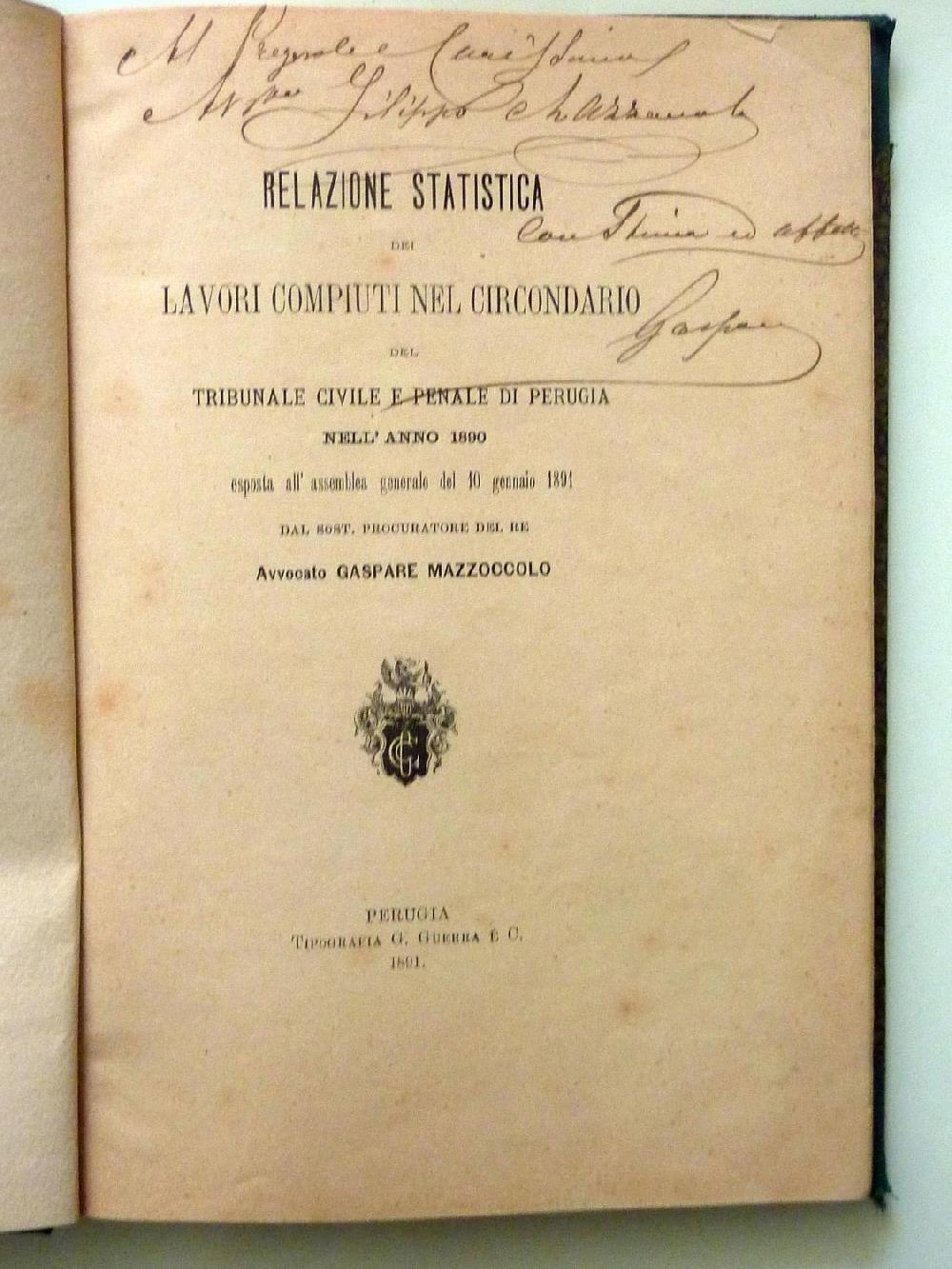 Abebooks RELAZIONE STATISTICA DEI LAVORI COMPIUTI NEL CIRCONDARIO DEL TRIBUNALE CIVILE E PENALE DI PERUGIA BOLOGNA RAVENNA esposta dal SOST. PROCURATORE DEL RE Avvocato GASPARE MAZZOCCOLO