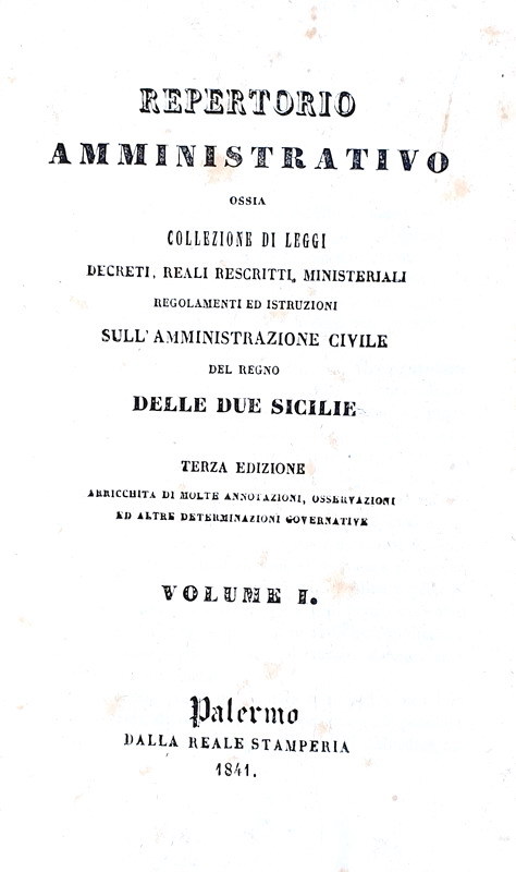 Abebooks Repertorio amministrativo ossia collezione di leggi decreti reali rescritti ministeriali regolamenti e istruzioni sull'amministrazione civile del Regno delle Due Sicilie. Palermo dalla Reale stamperia 1841