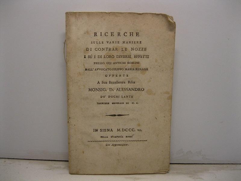 Abebooks Ricerche sulle varie maniere di contrar le nozze e su i di loro diversi effetti presso gli antichi Romani offerte a Sua Eccellenza Monsig. D. Alessandro de' Duchi Lante
