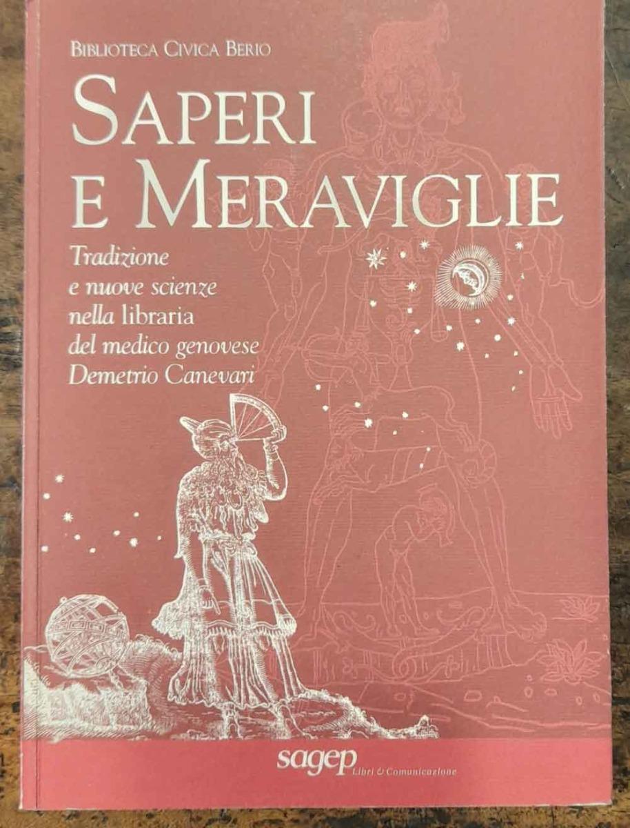 Abebooks Saperi e meraviglie. Tradizione e nuove scienze della libraria del medico genovese Demetrio Canevari
