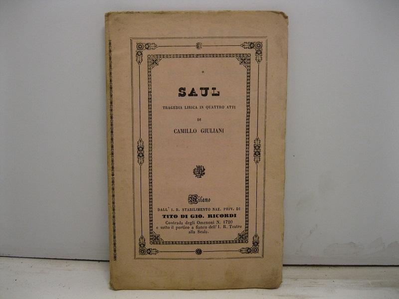 Abebooks Saul. Tragedia lirica in quatro atti di Camillo Giuliani posta in musica dal M. Antonio Buzzi da rappresentarsi al Teatro di Como il Carnevale 1857 - 58
