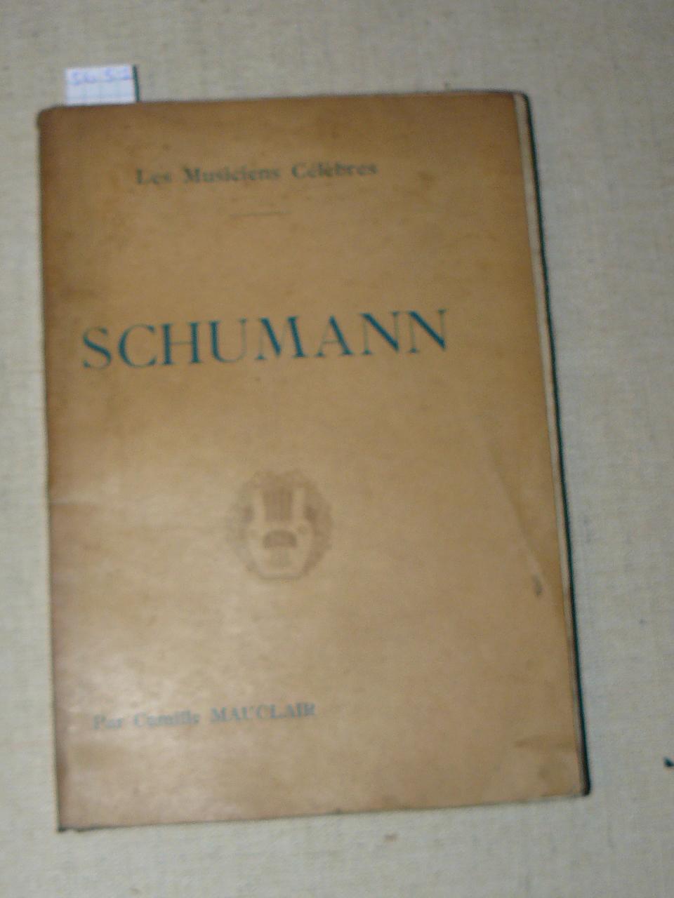 Abebooks Schumann. Par Camille Mauclair. Biographie critique illustrée des douze reproductions hors texte