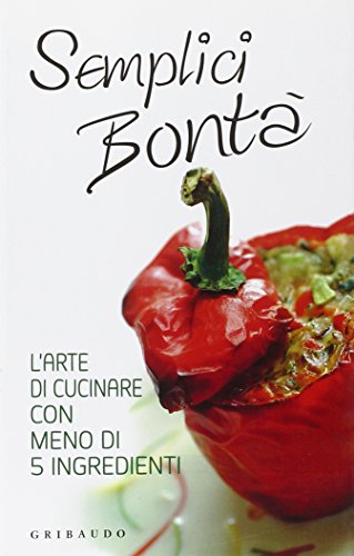 Abebooks Semplici bontà. L'arte di cucinare con meno di 5 ingredienti