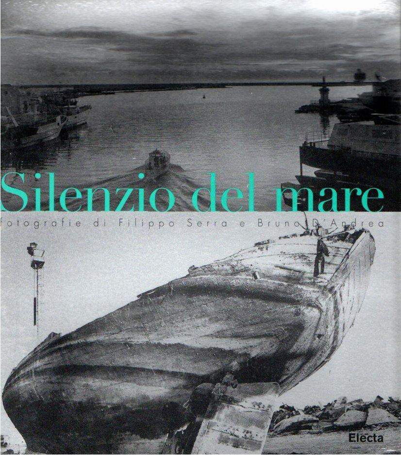Abebooks Silenzio del mare : fotografie di Filippo Serra e Bruno D'Andre