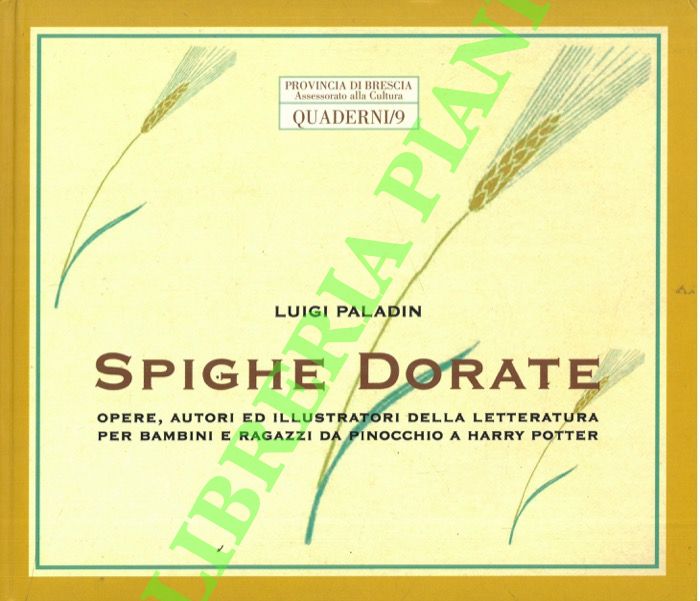 Abebooks Spighe dorate. Opere autori ed illustratori della letteratura per bambini e ragazzi da Pinocchio a Harry Potter
