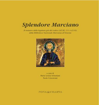 Abebooks SPLENDORE MARCIANO Il restauro della legatura già codice LAT. III 111 (=2116) della Biblioteca Nzionale Marciana di Venezia
