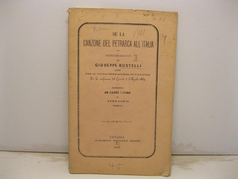 Abebooks Su la canzone del Petrarca all'Italia. Considerazioni lette nel R. Liceo Spedalieri di Catania. aggiuntovi in carme latino di Vito Coco tradotto