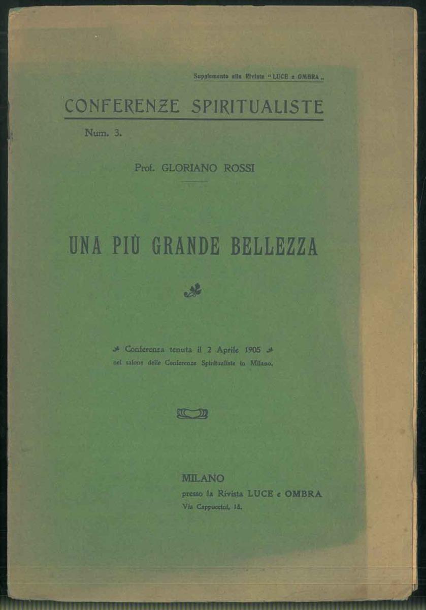 Abebooks Supplemento alla rivista "Luce e Ombra" N. 3. Una più grande bellezza. Conferenza tenuta il 2 Aprile 1905 nel salone delle Conferenze Spiritualiste in Milano