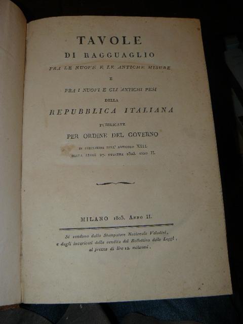 Abebooks Tavole di ragguaglio fra le nuove e le antiche misure e fra i nuovi e gli antichi pesi della Repubblica Italiana. Pubblicate per ordine del Governo in esecuzione dell'articolo XIII della legge 27 Ottobre 1803