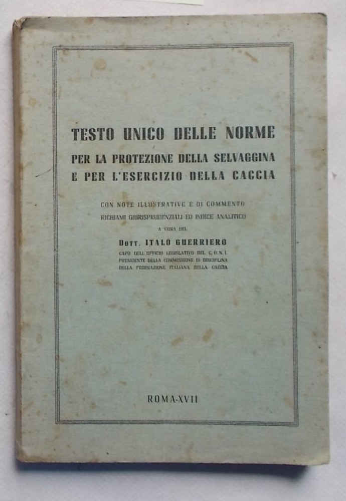 Abebooks Testo unico delle norme per la protezione della selvaggina e per l'esercizio della caccia. Con note illustrative e di commento richiami giurisprudenziali ed indice analitico