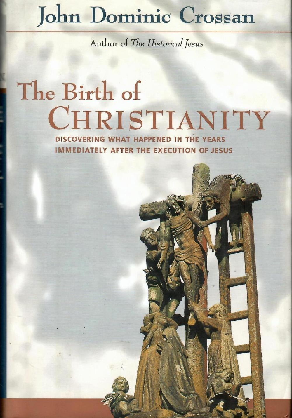Abebooks The Birth of Christianity: Discovering What Happened in the Years Immediately After the Execution of Jesus