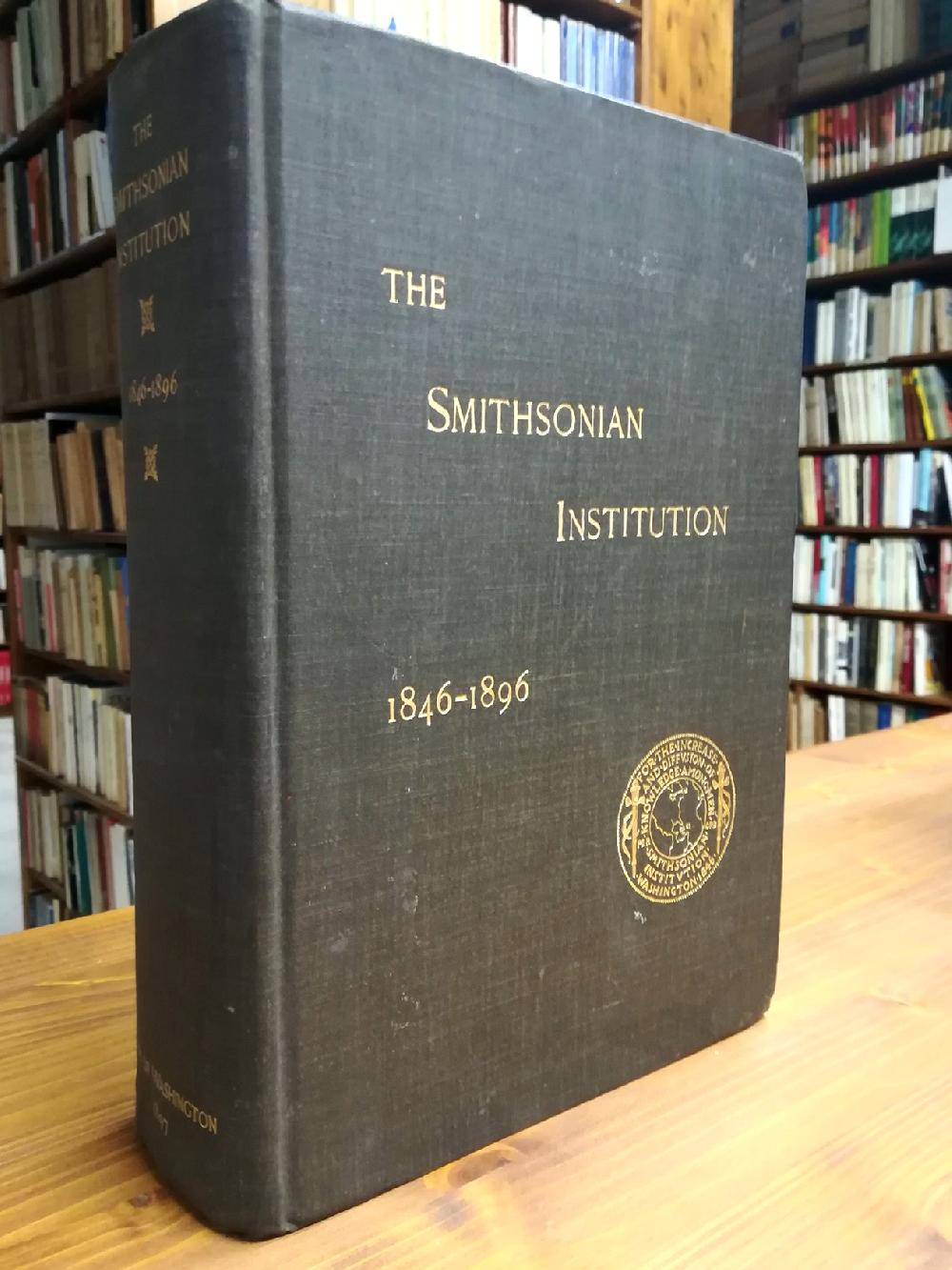 Abebooks The Smithsonian Institution 1846 - 1896. The History of its First Half Century