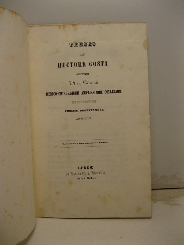 Abebooks Theses ab Hectore Costa genuensi ut in Patrium medico-chirurgicum amplissimum collegium exciperetur publice disceptandae anno MDCCCXLVII