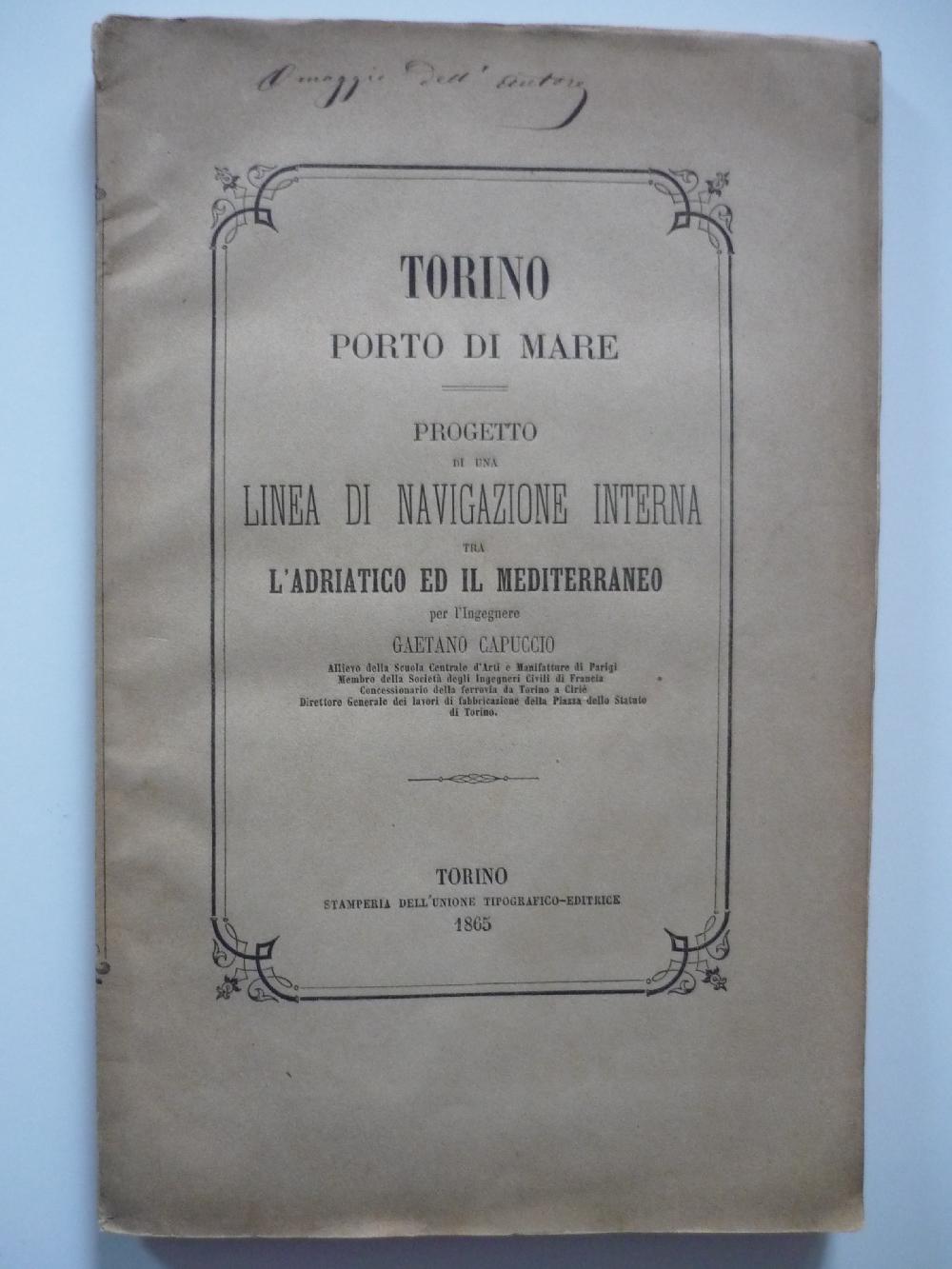 Abebooks Torino porto di mare. Progetto di una linea di navigazione interna tra l'Adriatico e il Mediterraneo per l'ingegnere Gaetano Capuccio