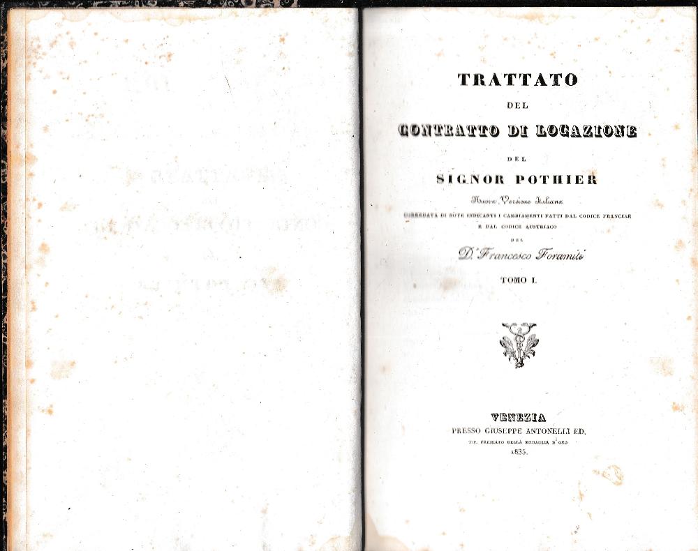 Abebooks Trattato del contratto di locazione. Nuova versione italiana corredata di note indicanti i cambiamenti fatti dal Codice Francese e dal Codice Austriaco del D. Francesco Foramiti. Tomo I