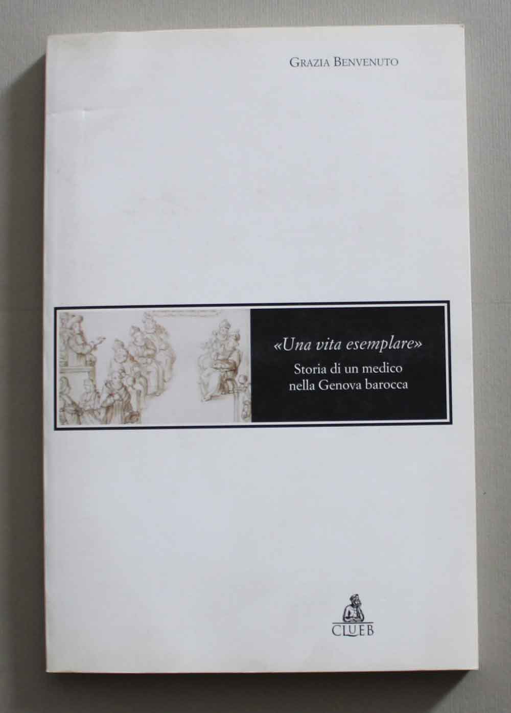 Abebooks "Una vita esemplare" Storia di un medico nella Genova barocca