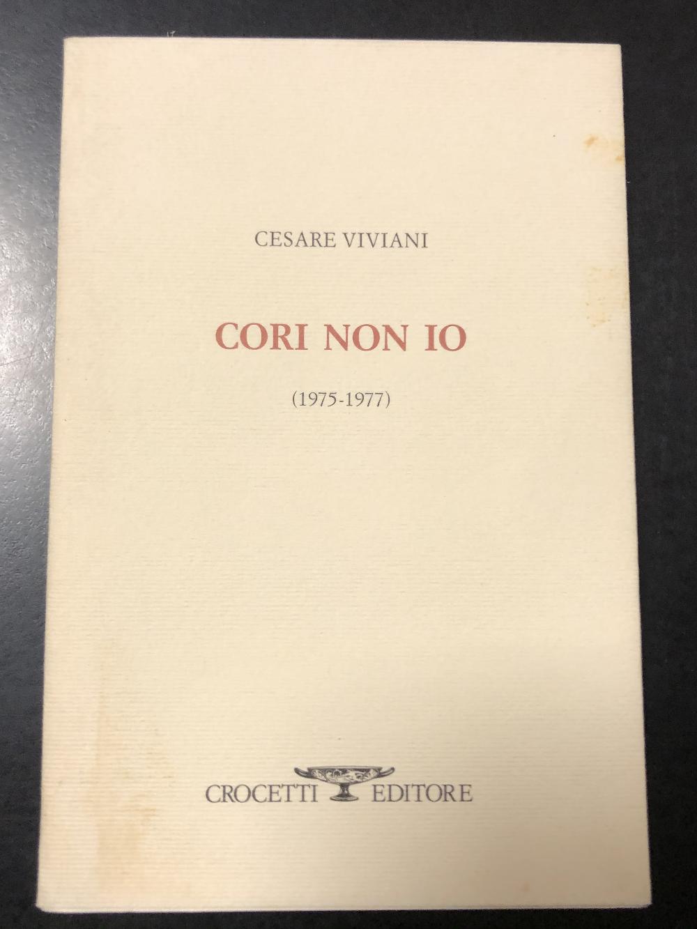 Abebooks Viviani Cesare. Cori non io (1975-1977). Crocetti editore 1994 - I. Con dedica dell'autore