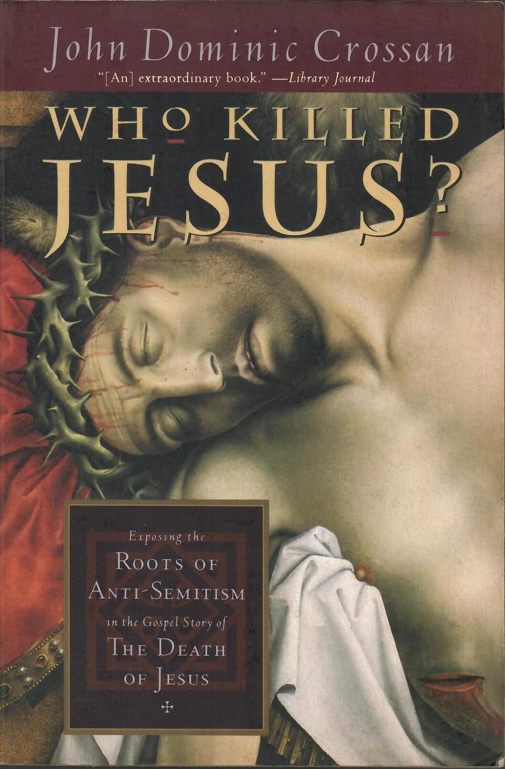 Abebooks Who Killed Jesus?: Exposing the Roots of Anti-Semitism in the Gospel Story of the Death of Jesus