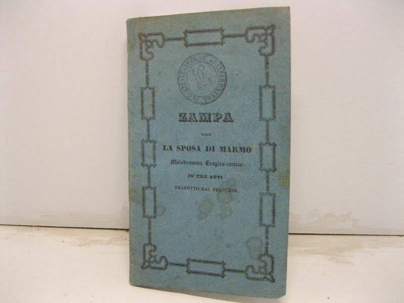 Abebooks Zampa ossia la sposa di marmo. Melodramma tragicomico in 3 atti da rappresentarsi nel Regio Teatro il Carnevale Quaresima 1852 alla presenza delle LL. SS. RR. MM
