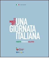 Libreriauniversitaria 17 marzo 2011. Una girnata italiana. Mostra nazionale. Catalogo della mostra