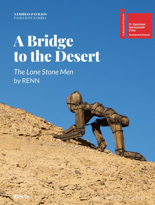 Libreriauniversitaria A bridge to the desert. The lone stone men by Renn. Ediz. italiana e inglese