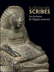 Libreriauniversitaria À l'école des scribes. Les écritures de l'Égypte ancienne