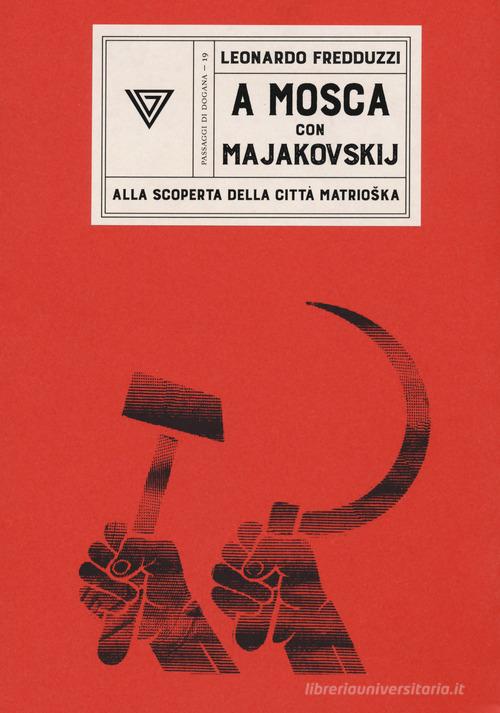 Libreriauniversitaria A Mosca con Majakovskij. Alla scoperta della città matrioska