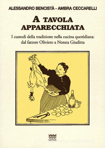 Libreriauniversitaria A Tavola Apparecchiata. Custodi Della Tradizione Nella Cucina Quotidiana. Dal Fattore A Nonna Giuditta