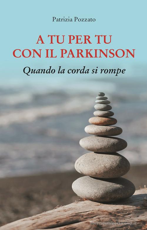 Libreriauniversitaria A tu per tu con il Parkinson. Quando la corda si rompe
