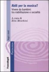 Libreriauniversitaria Abili per la musica? Vivere da bambini: tra riabilitazione e socialità