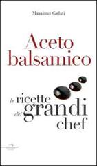 Libreriauniversitaria Aceto balsamico. Con le ricette dei grandi chef
