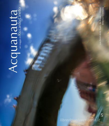 Libreriauniversitaria Acquanauta. Un viaggio di Riccardo Ciriello. Ediz. illustrata