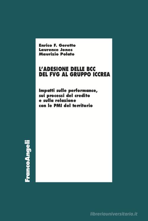 Libreriauniversitaria Adesione delle BCC del FVG al gruppo Iccrea. Impatti sulle performance sui processi del credito e sulla relazione con le PMI del territorio