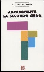 Libreriauniversitaria Adolescenza: la seconda sfida. Considerazioni psicoanalitiche sull'adolescenza