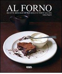 Libreriauniversitaria Al forno. Ricette biologiche per dolci e torte salate