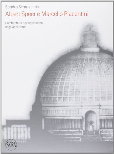 Libreriauniversitaria Albert Speer e Marcello Piacentini. L'architettura del totalitarismo negli anni Trenta