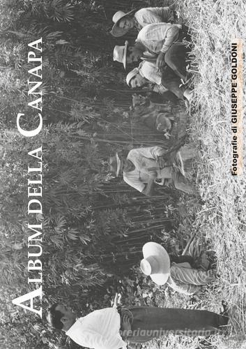 Libreriauniversitaria Album della canapa. Eccezionale servizio fotografico realizzato nel 1950 circa dedicato alla coltivazione della canapa