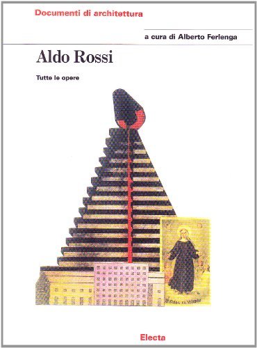 Libreriauniversitaria Aldo Rossi. Tutte le opere. Ediz. illustrata