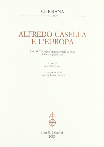 Libreriauniversitaria Alfredo Casella e l'Europa. Atti del Convegno internazionale di studi (Siena 7-9 giugno 2001)