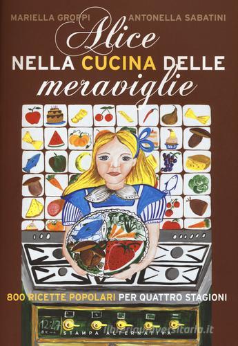 Libreriauniversitaria Alice nella cucina delle meraviglie. 800 ricette popolari per le quattro stagioni