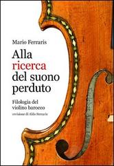 Libreriauniversitaria Alla ricerca del suono perduto. Filologia del violino barocco
