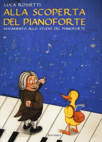 Libreriauniversitaria Alla scoperta del pianoforte. Avviamento allo studio del pianoforte