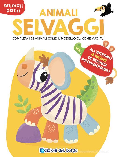 Libreriauniversitaria Animali selvaggi. Animali pazzi. Con adesivi. Ediz. a colori