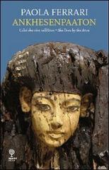 Libreriauniversitaria Ankhesenpaaton. Colei che vive nell'Aton-She lives by the Aton