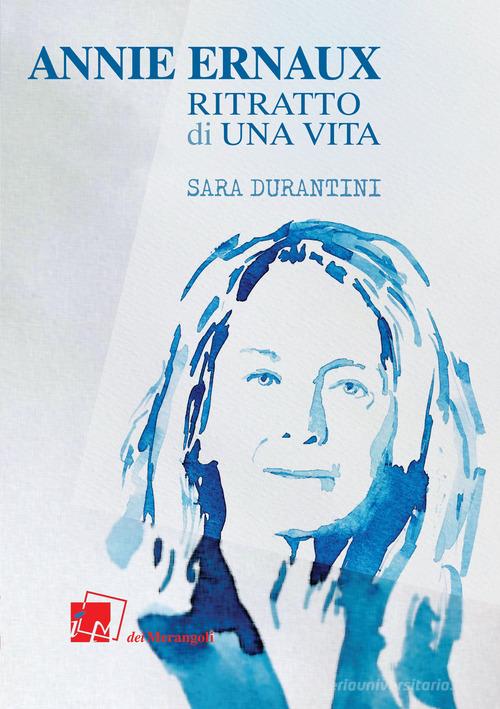 Libreriauniversitaria Annie Ernaux. Ritratto di una vita