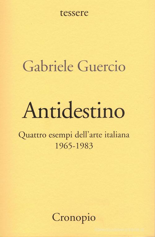 Libreriauniversitaria Antidestino. Quattro esempi dell'arte italiana 1965-1983