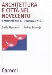 Libreriauniversitaria Architettura e città nel Novecento. I movimenti e i protagonisti