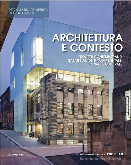Libreriauniversitaria Architettura e contesto. Progetti contemporanei basati sull'identità ambientale sociale e culturale