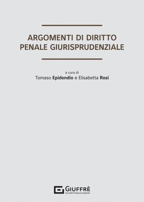 Libreriauniversitaria Argomenti Di Diritto Penale Giurisprudenziale